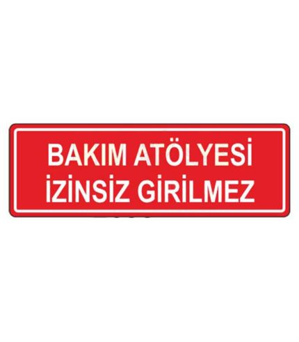 Bakım Atölyesi İzinsiz Girilmez