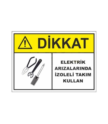 Dikkat Elektrik Arızalarında İzole Takım Kullan Levhası