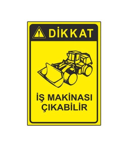 Dikkat İş Makinası Çıkabilir Levhası