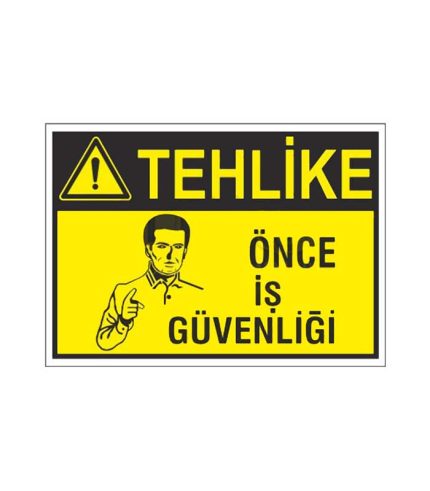 Dikkat Önce İş Güvenliği Levhası