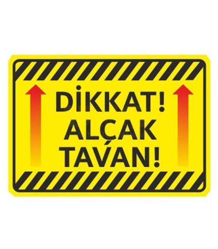 Dikkat alçak Tavan