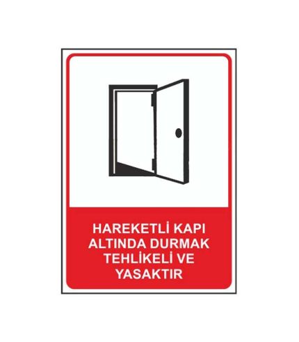 Hareketli Kapı Altında Durmak Tehlikeli ve Yasaktır