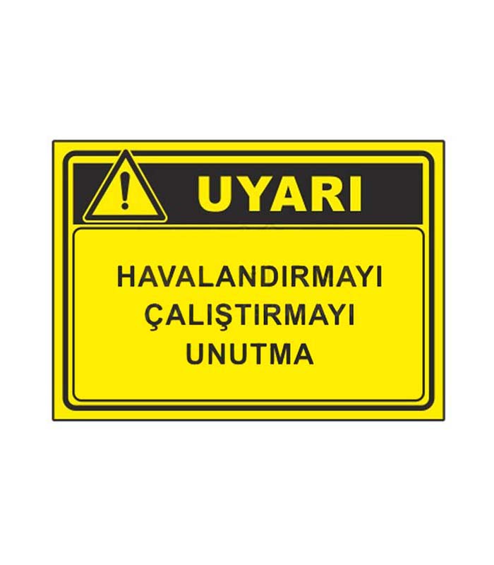 Havalandırmayı Çalıştırmayı Unutmaya Uyarı Levhası kopya 3