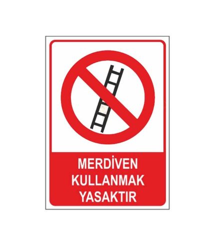 Merdiven Kullanmak Yasaktır Levhası
