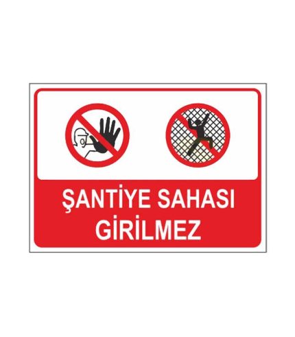 Şantiye Sahasına Girilmez Levhası
