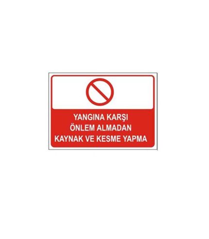 Yangına Karşı Önlem Almadan Kaynak ve Kesme Yapma Levhası