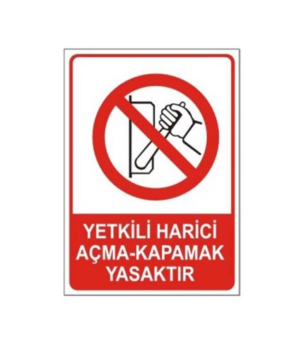Yetkili Harici Açma Kapama Yasaktır Levhası