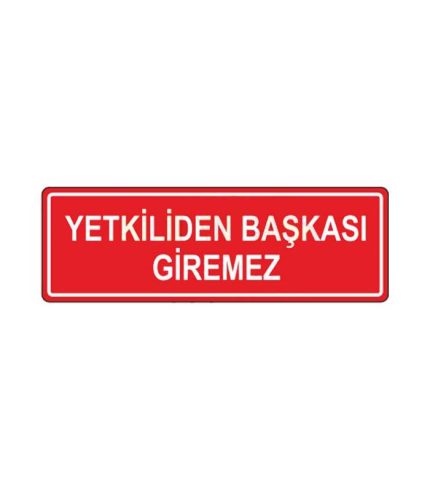Yetkiliden Başkası Giremez Levhası